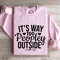 Its Way Too Peopley Outside Sweatshirt 2
