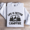 Life Is Better Around The Campfire Sweatshirt 0