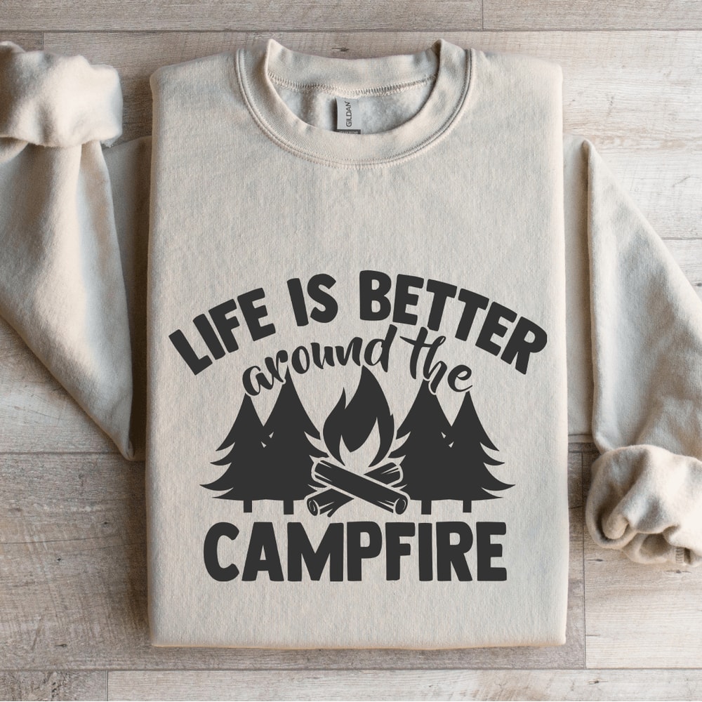 Life Is Better Around The Campfire Sweatshirt 4