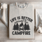 Life Is Better Around The Campfire Sweatshirt 4