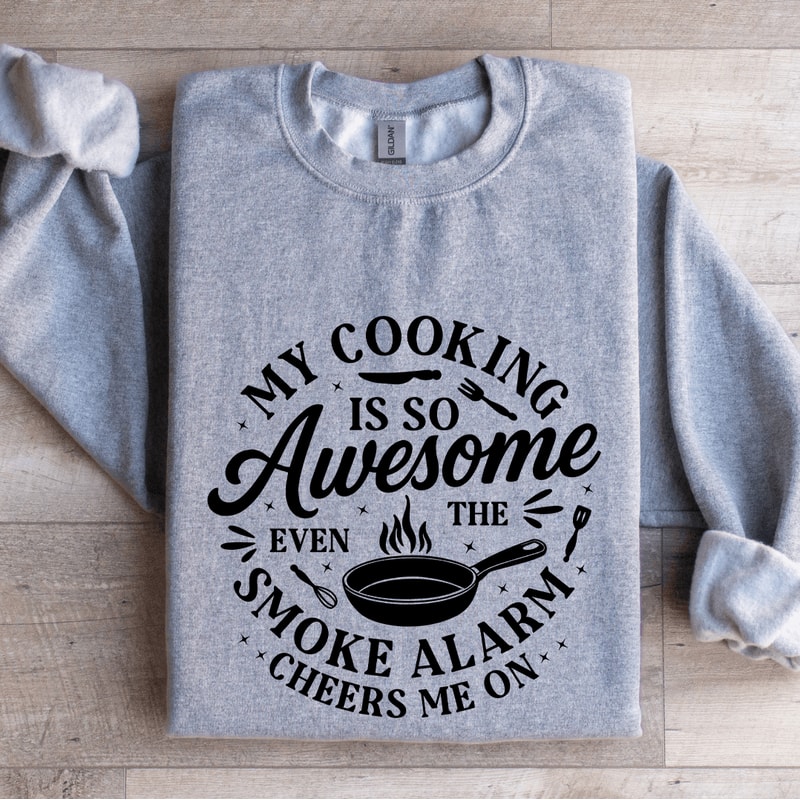My Cooking Is So Awesome Sweatshirt 2