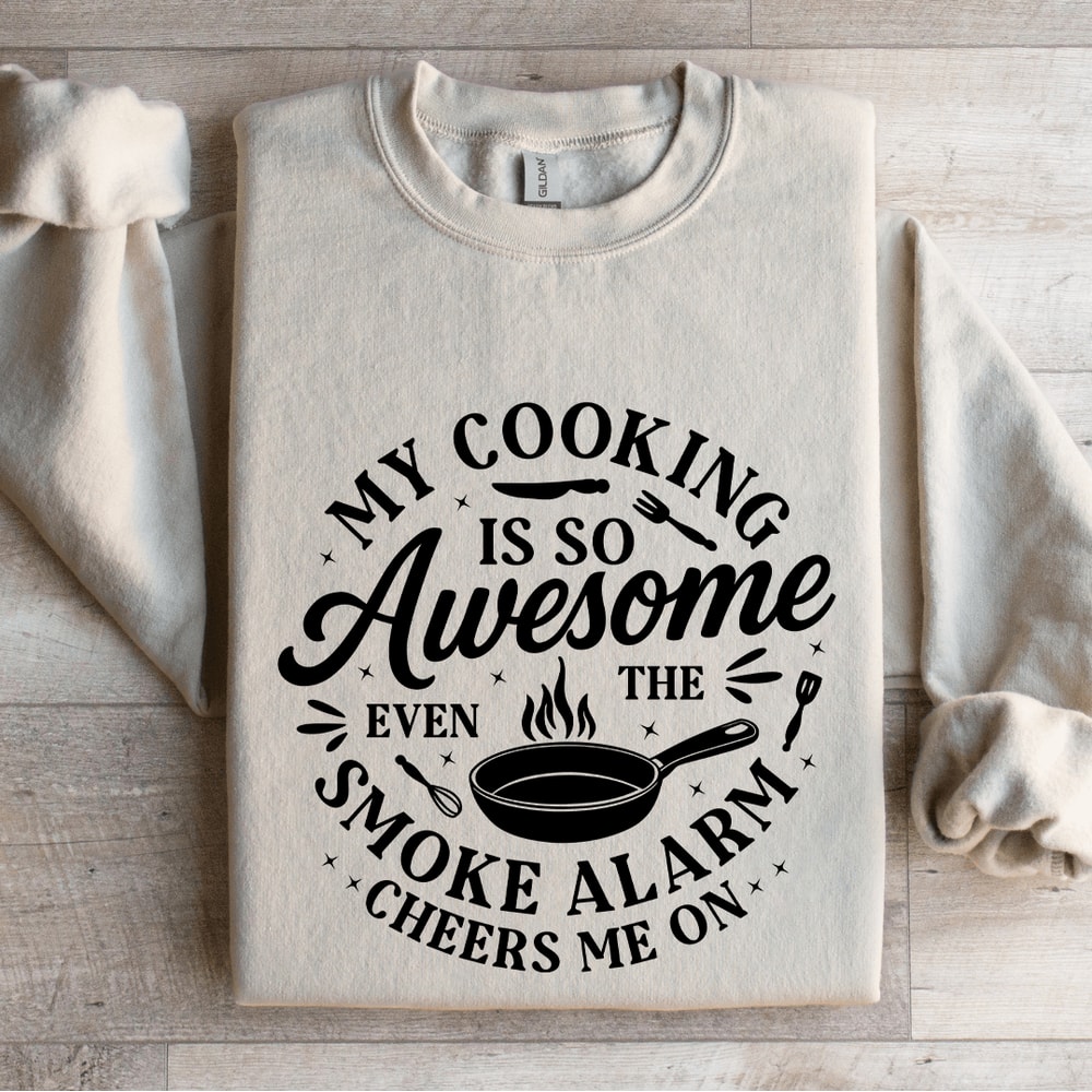 My Cooking Is So Awesome Sweatshirt 4