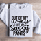 Out Of My Way I Got My Sassy Pants Sweatshirt 1