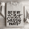 Out Of My Way I Got My Sassy Pants Sweatshirt 4