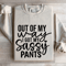 Out Of My Way I Got My Sassy Pants Sweatshirt 4