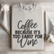 Coffee Because Its Too Early For Wine Sweatshirt 4