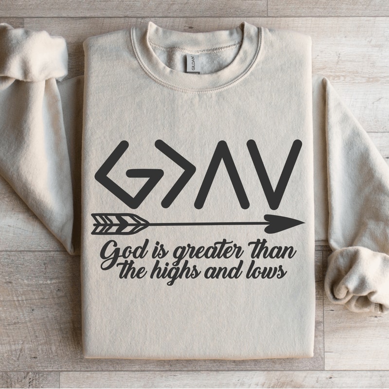 God Is Greater Than The Highs And Lows Sweatshirt 0