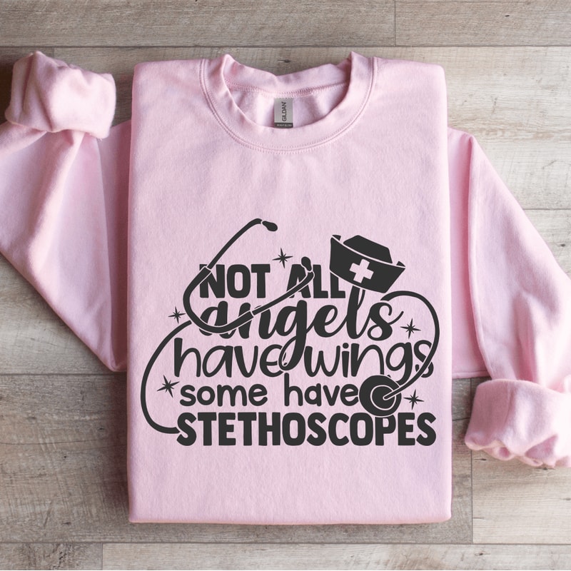 Not All Angels Have Wings Some Have Stethoscopes Sweatshirt 0
