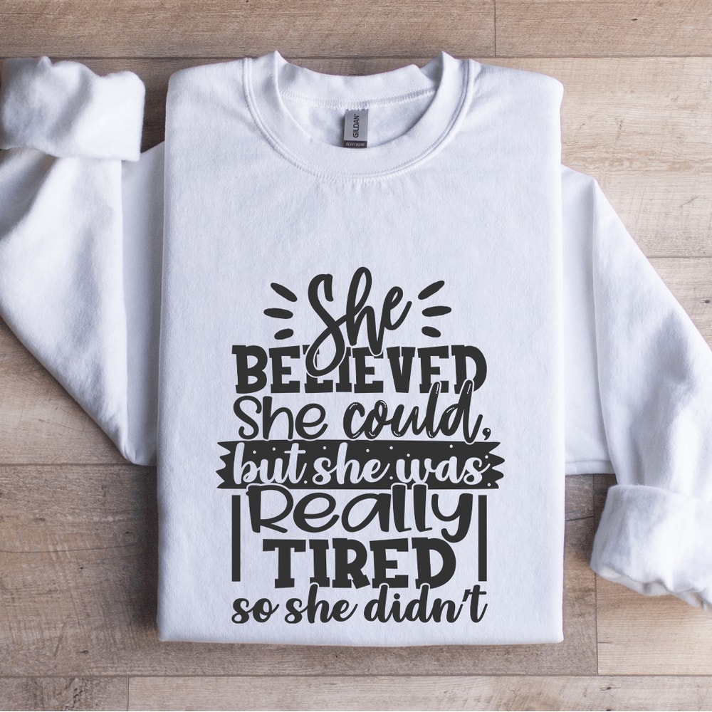 She Believed She Could Sweatshirt 1
