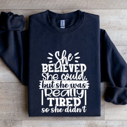 she believed she could sweatshirt