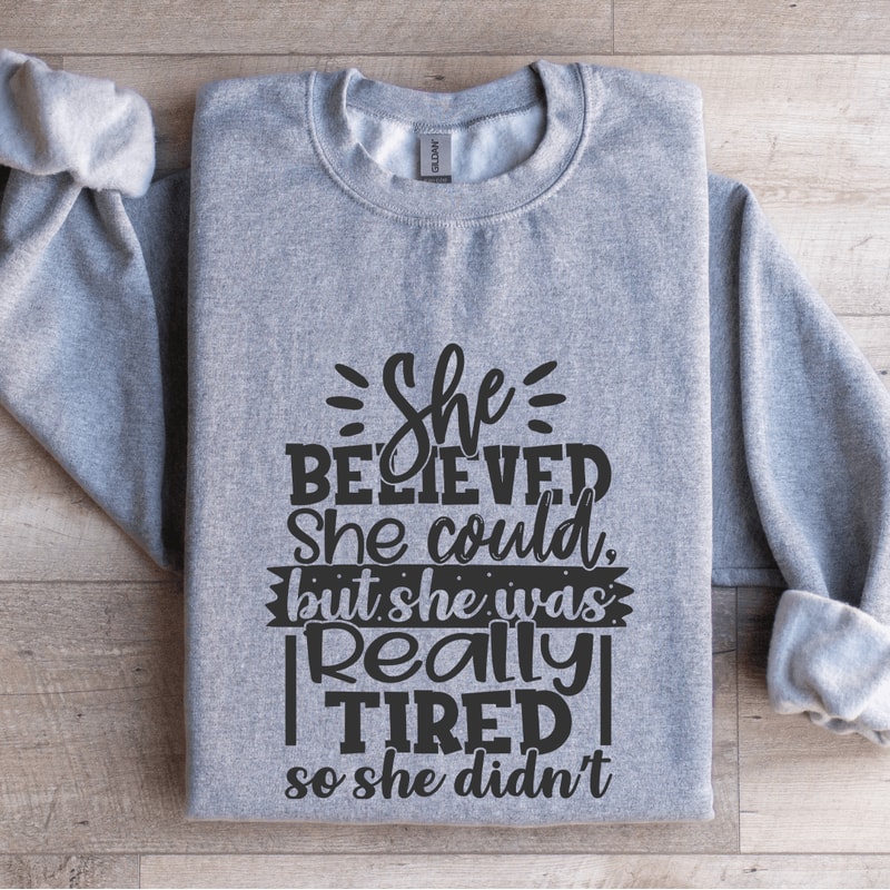 She Believed She Could Sweatshirt 2