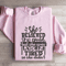 She Believed She Could Sweatshirt 3