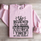 She Believed She Could Sweatshirt 3