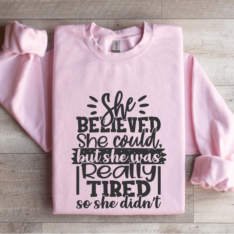 She Believed She Could Sweatshirt 3