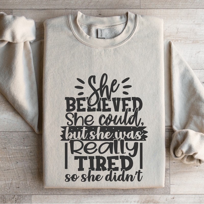 She Believed She Could Sweatshirt 4