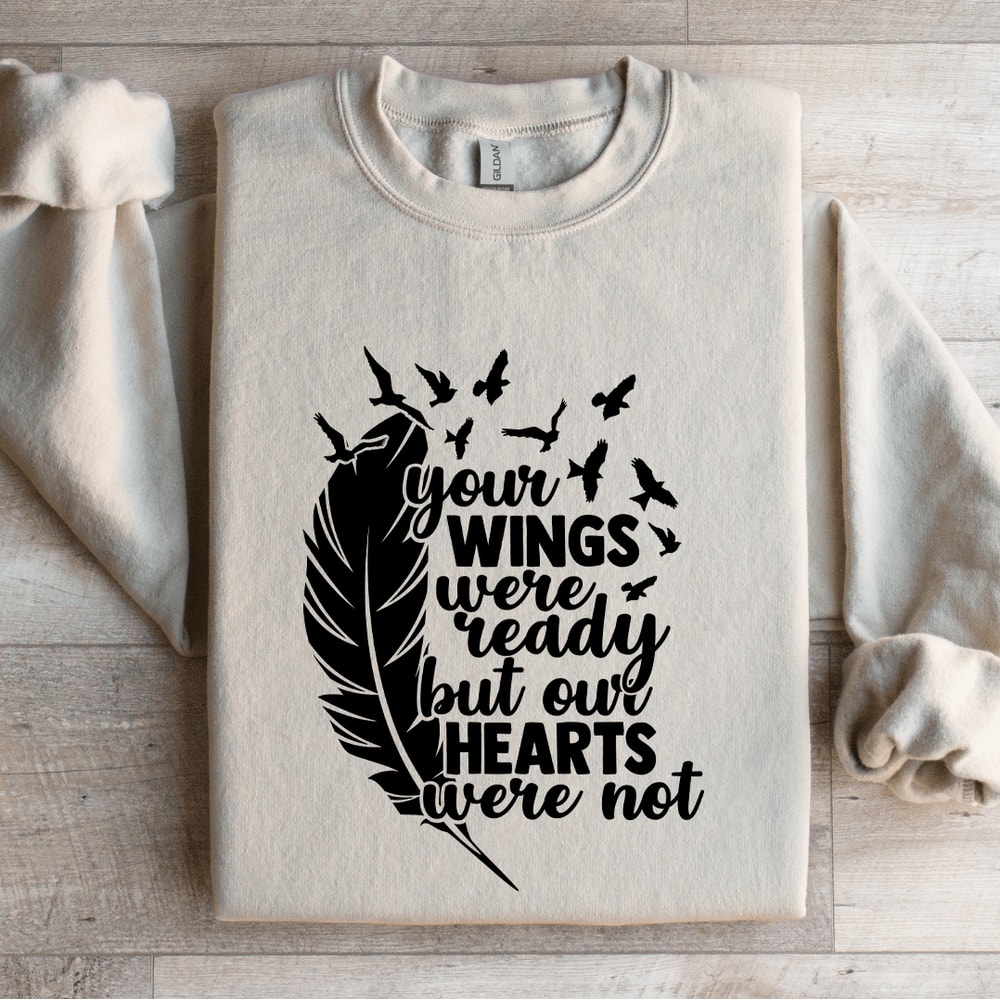 Your Wings Were Ready Sweatshirt 4