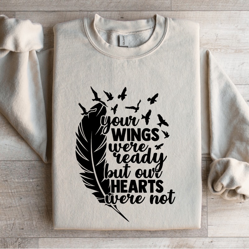 Your Wings Were Ready Sweatshirt 4