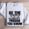 Be The Hardest Working Person You Know Sweatshirt 1