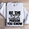 Be The Hardest Working Person You Know Sweatshirt 1