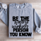 Be The Hardest Working Person You Know Sweatshirt 3