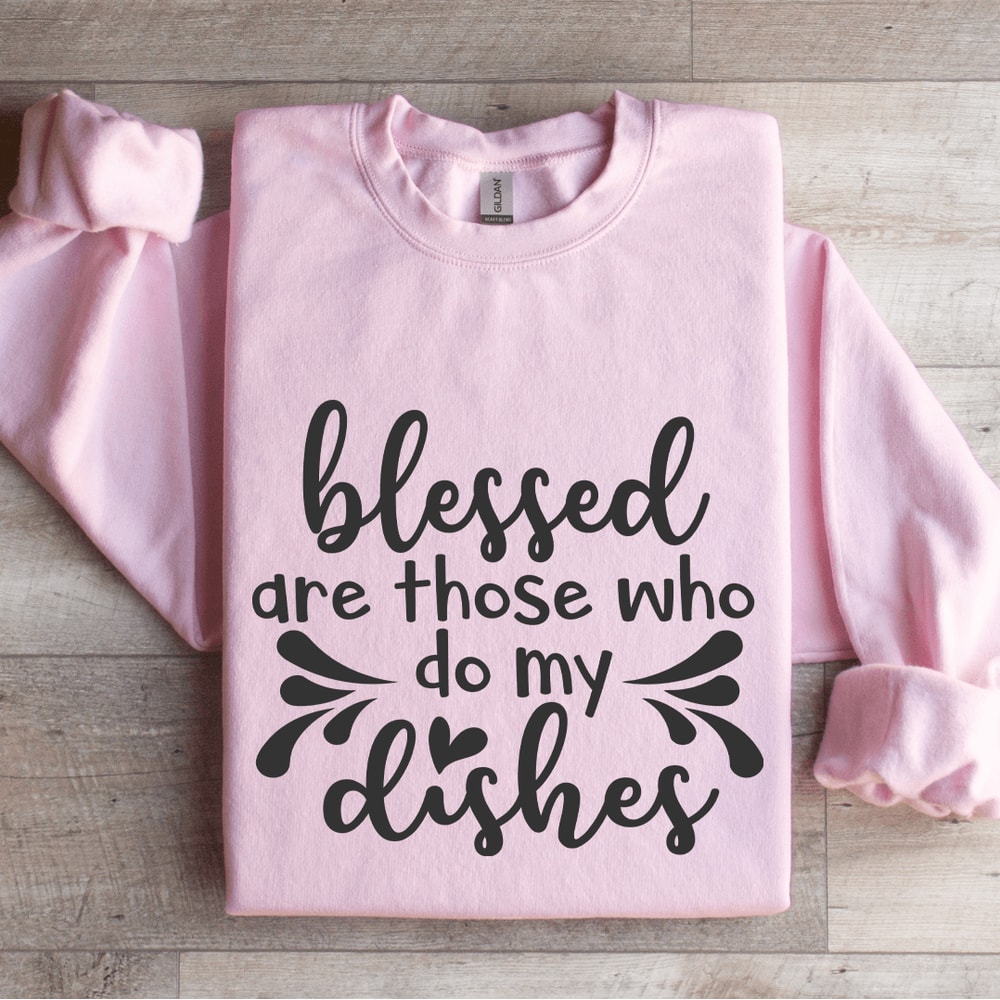 Blessed Are Those Who Do My Dishes Sweatshirt 3