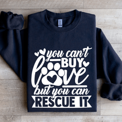 you can't buy love but you can rescue it sweatshirt