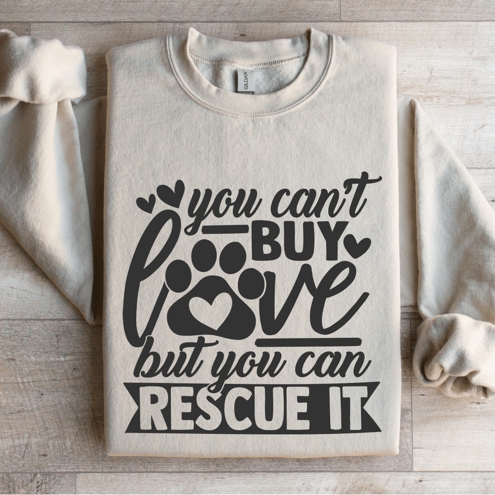You Cant Buy Love But You Can Rescue It Sweatshirt 4