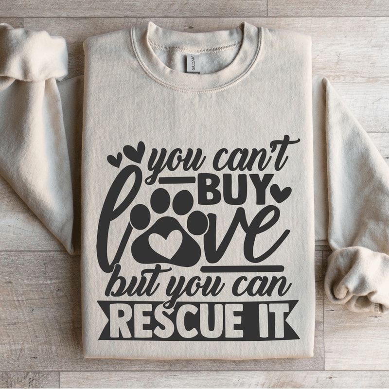 You Cant Buy Love But You Can Rescue It Sweatshirt 4