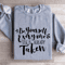 Be Yourself Everyone Else Is Already Taken Sweatshirt 0