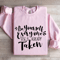 Be Yourself Everyone Else Is Already Taken Sweatshirt 3