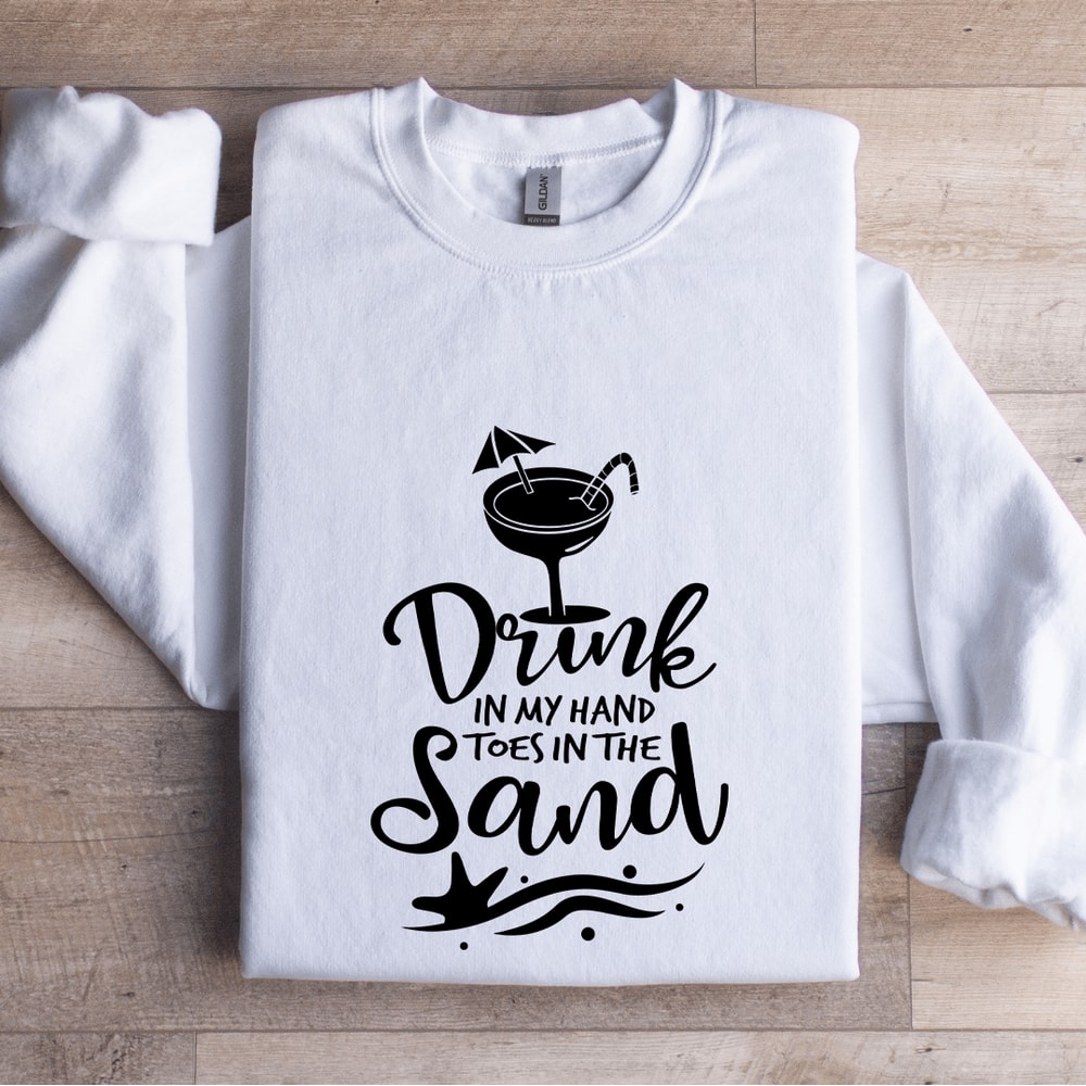 Drink In My Hand Toes In The Sand Sweatshirt 1