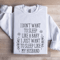 I Dont Want To Sleep Like A Baby Sweatshirt 1