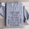 I Dont Want To Sleep Like A Baby Sweatshirt 3