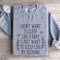 I Dont Want To Sleep Like A Baby Sweatshirt 3