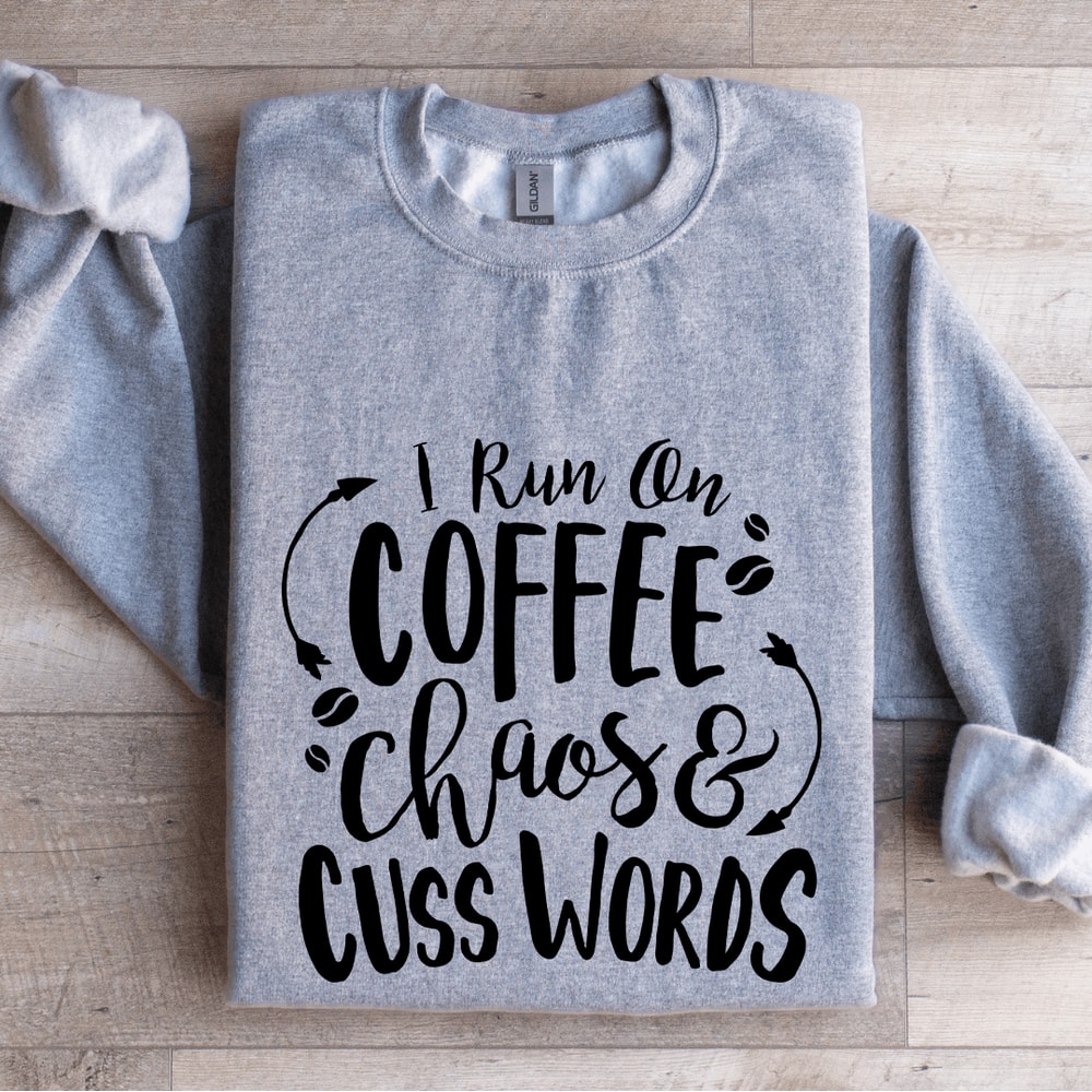 I Run On Coffee Chaos And Cuss Words Sweatshirt 2