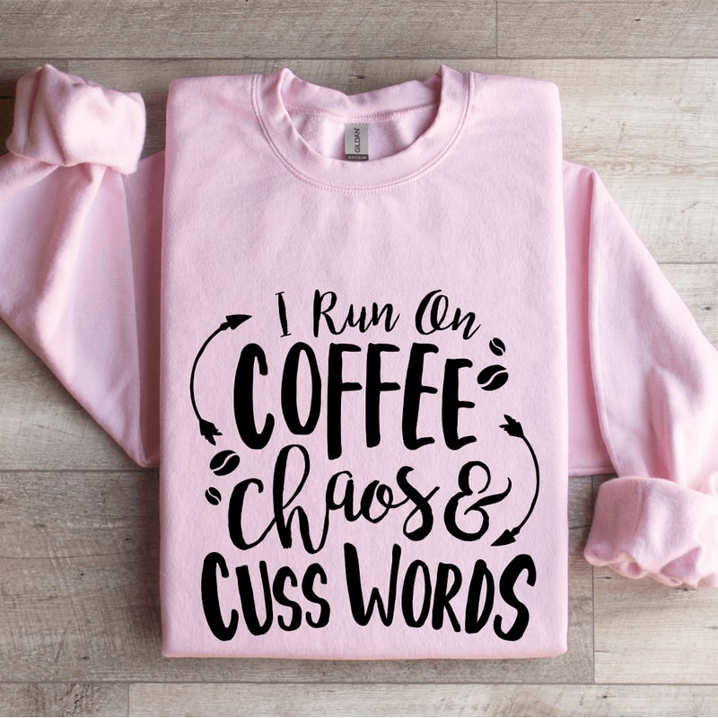 I Run On Coffee Chaos And Cuss Words Sweatshirt 3