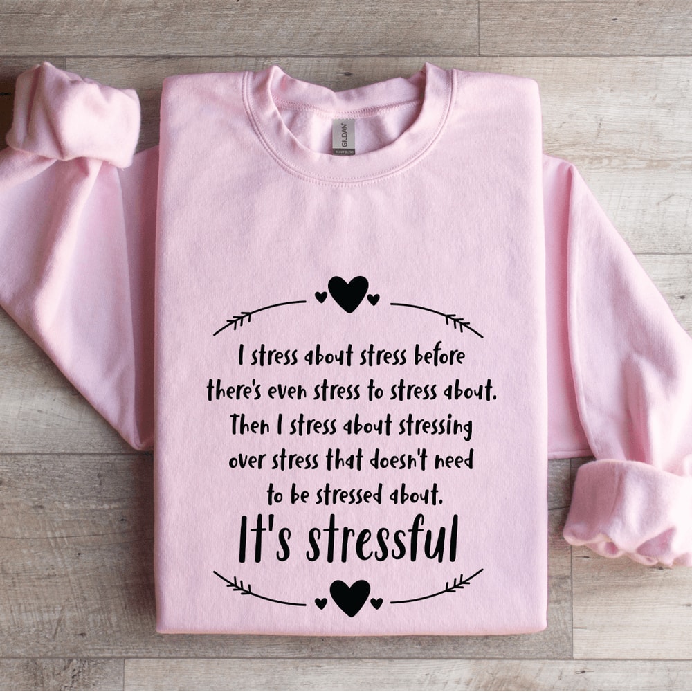 I Stress About Stress Before Theres Even Stress Sweatshirt 3