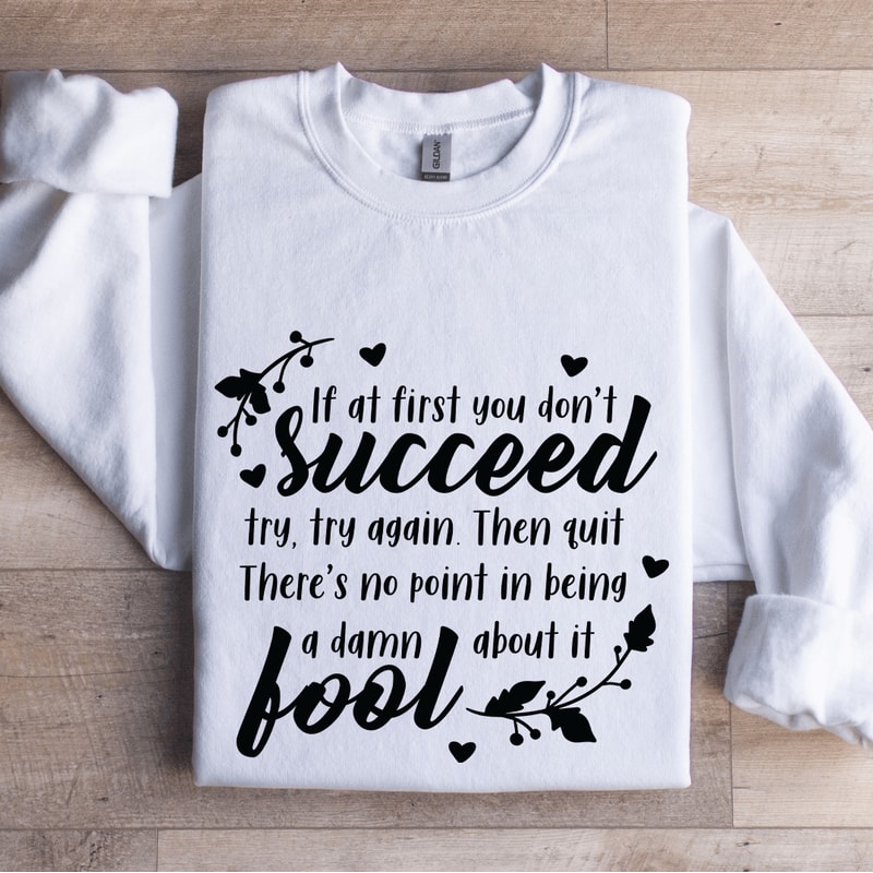 If At First You Dont Succeed Sweatshirt 1