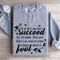 If At First You Dont Succeed Sweatshirt 3