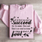 If At First You Dont Succeed Sweatshirt 0