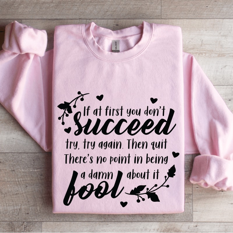 If At First You Dont Succeed Sweatshirt 0