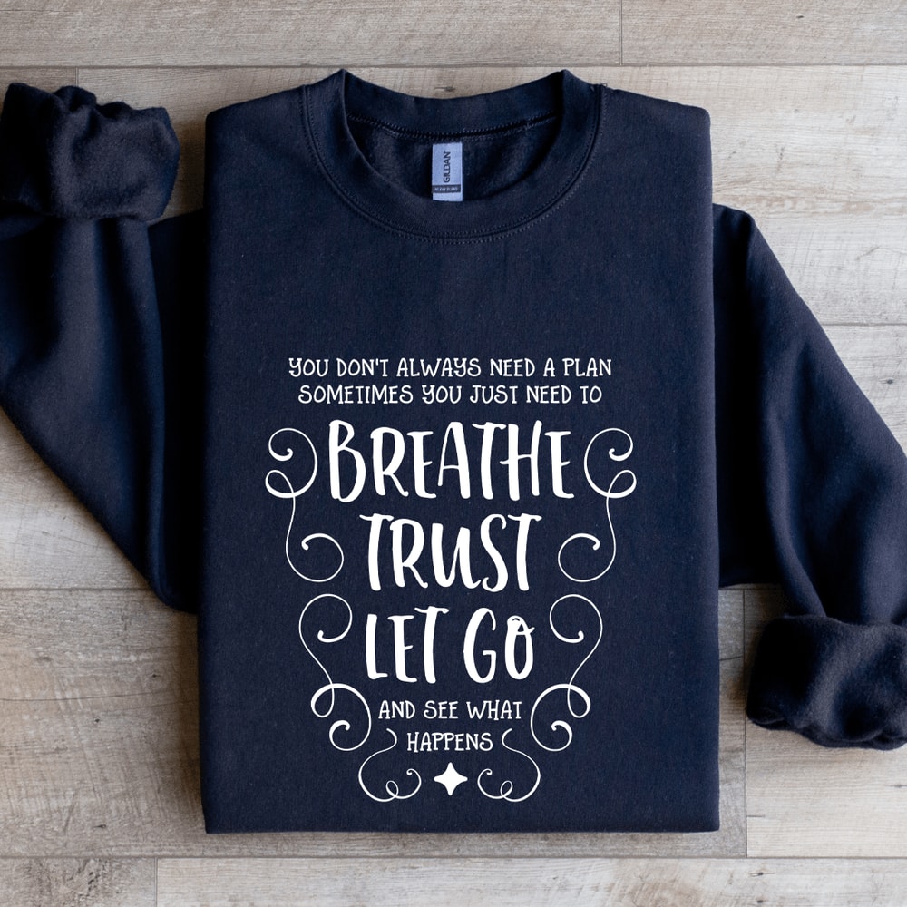 You Dont Always Need A Plan Sometimes You Just Need Sweatshirt 2