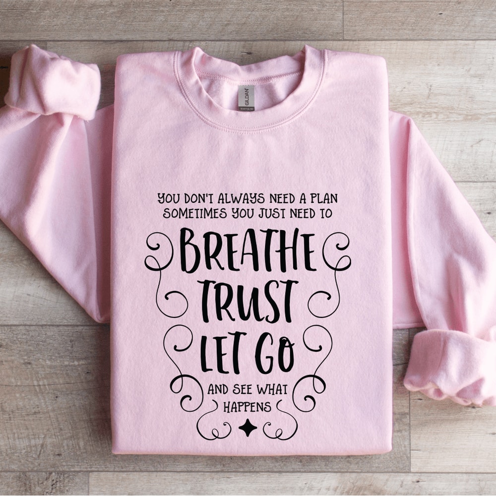 You Dont Always Need A Plan Sometimes You Just Need Sweatshirt 3