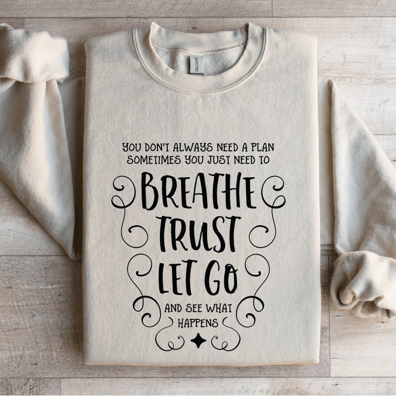 You Dont Always Need A Plan Sometimes You Just Need Sweatshirt 4