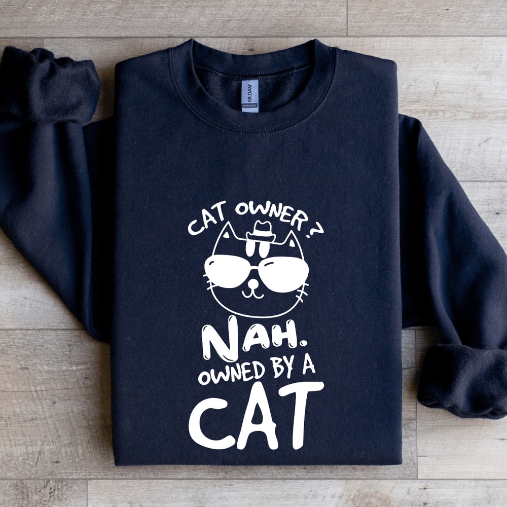 Cat Owner Nah Owned By A Cat Sweatshirt 1