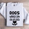 Dogs Are Not Our Whole Life Sweatshirt 1