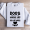 Dogs Are Not Our Whole Life Sweatshirt 1