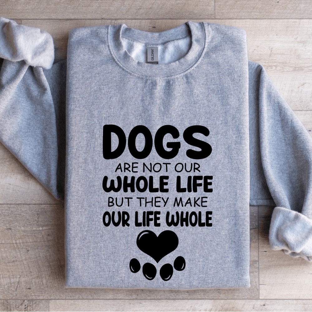 Dogs Are Not Our Whole Life Sweatshirt 2