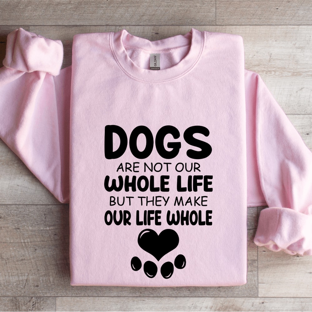 Dogs Are Not Our Whole Life Sweatshirt 3