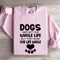 Dogs Are Not Our Whole Life Sweatshirt 3